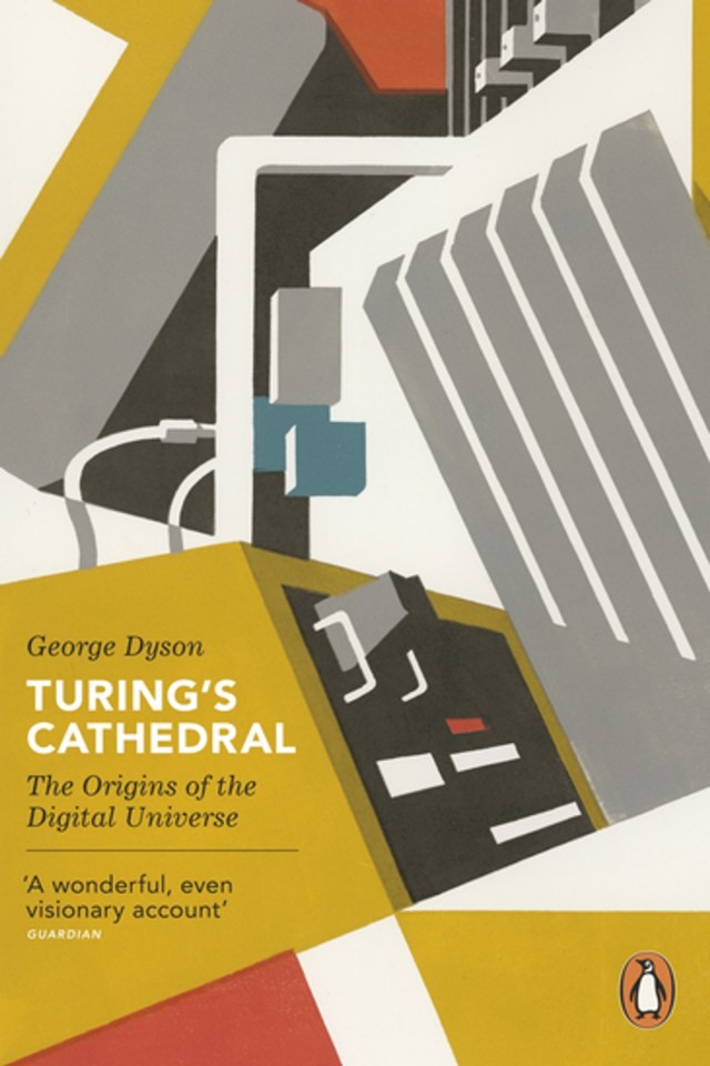 Turings Cathedral The Origins Of The Digital Universe George Dyson