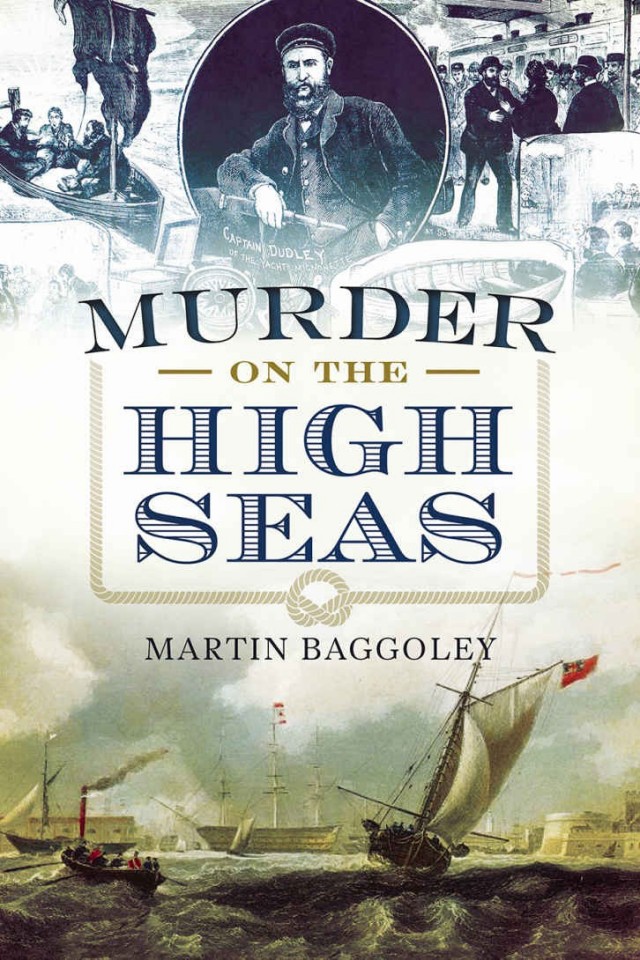 Murder On The High Seas Mutinies Executions And Cannibalism Martin Baggoley