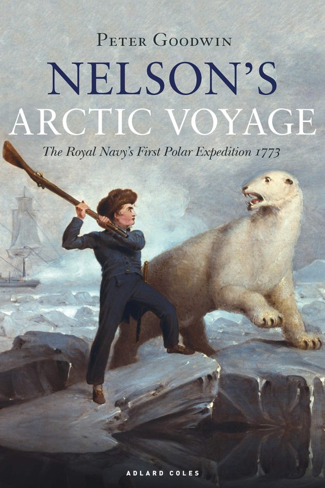 Nelsons Arctic Voyage The Royal Navys First Polar Expedition 1773 Peter Goodwin