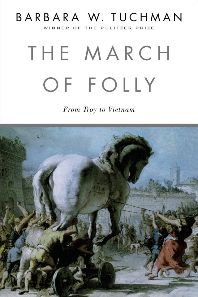 The March Of Folly From Troy To Vietnam Barbara W Tuchman