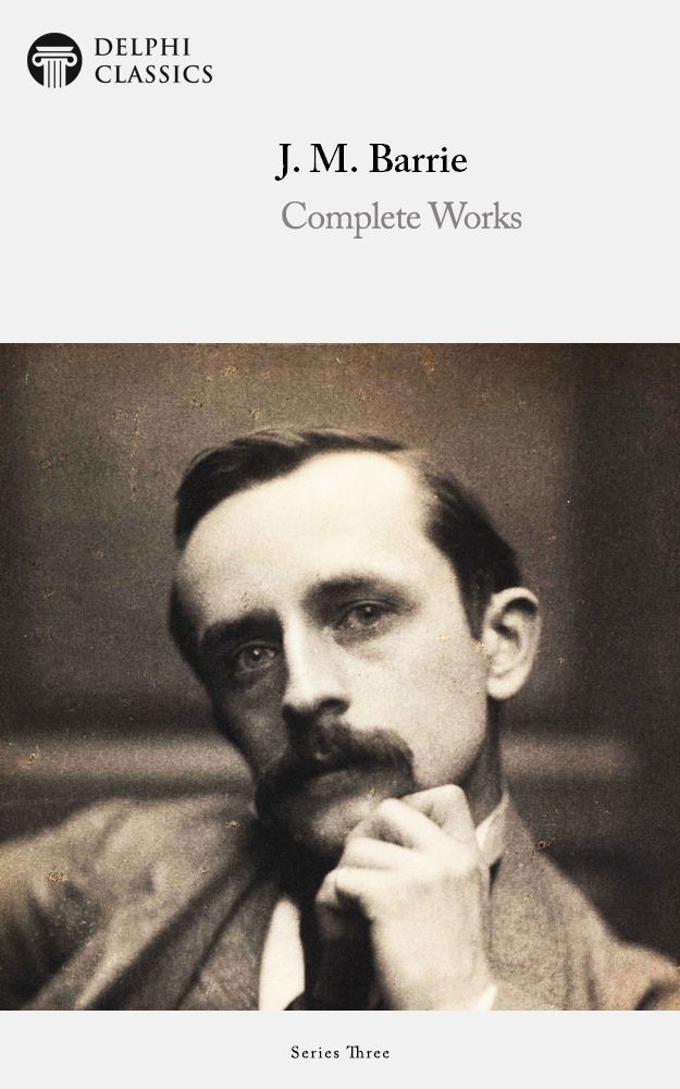 Complete Works Of J M Barrie J M Barrie