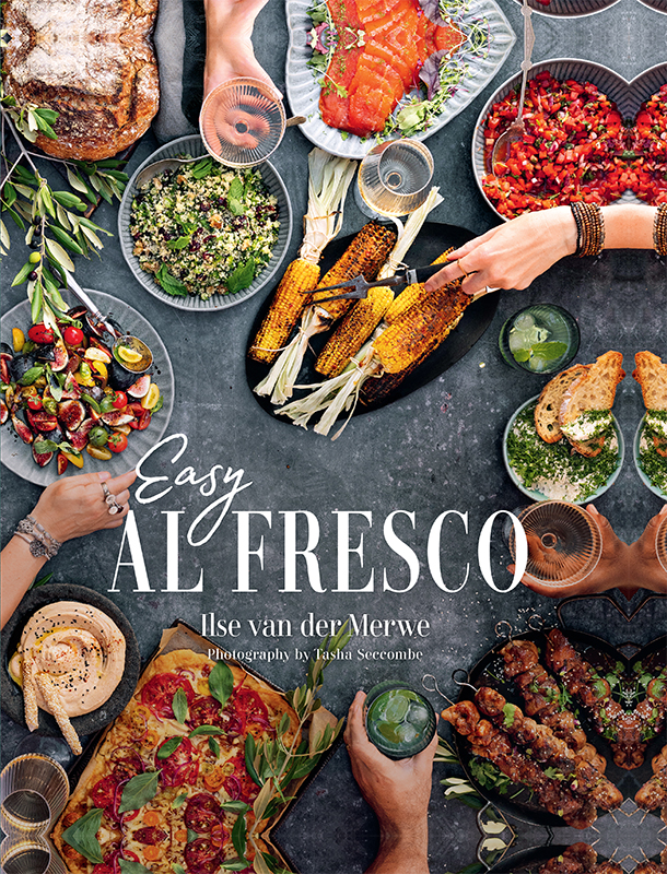 Easy Al Fresco The Magic Of Simple Outdoor Feasts Ilse Van Der Merwe