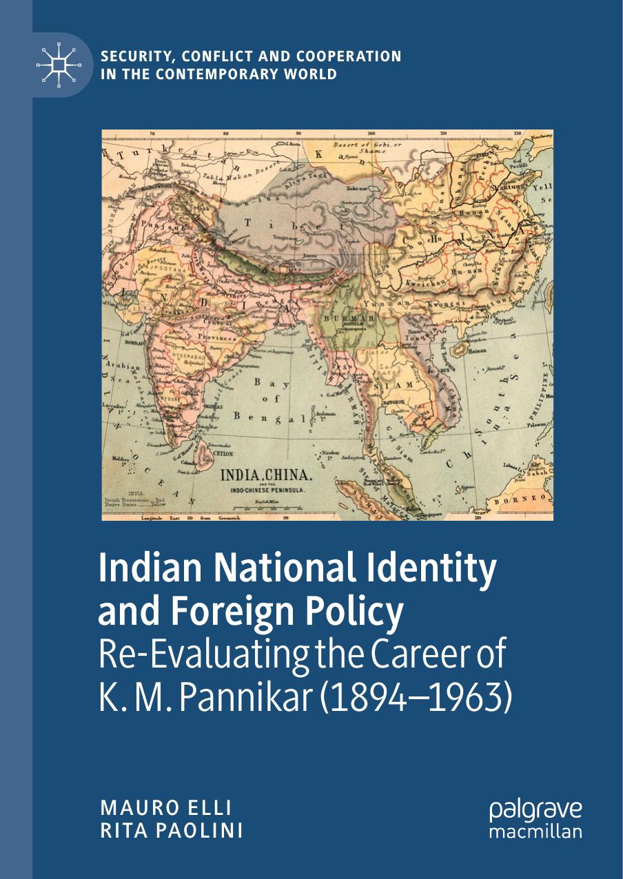 Indian National Identity And Foreign Policy Reevaluating The Career Of K M Pannikar 18941963 Mauro Elli