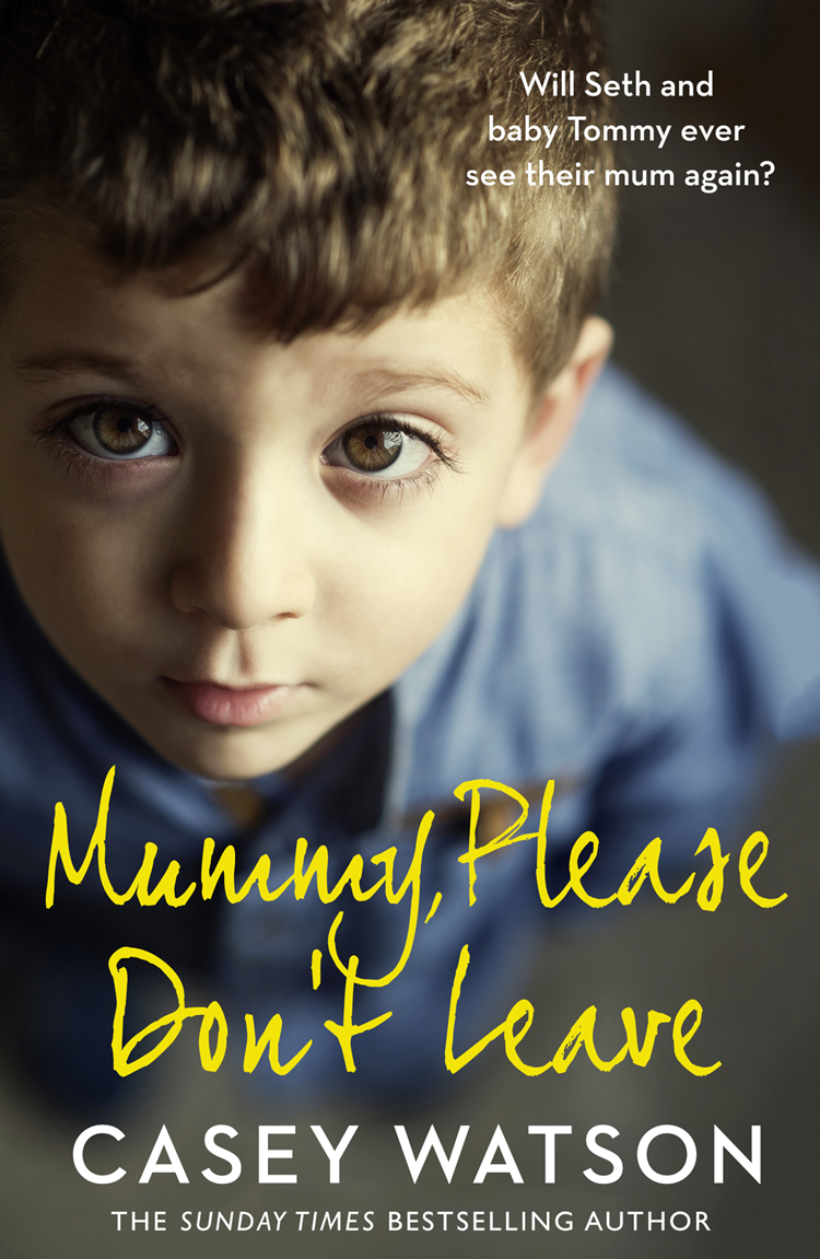Mummy Please Dont Leave Casey Watson