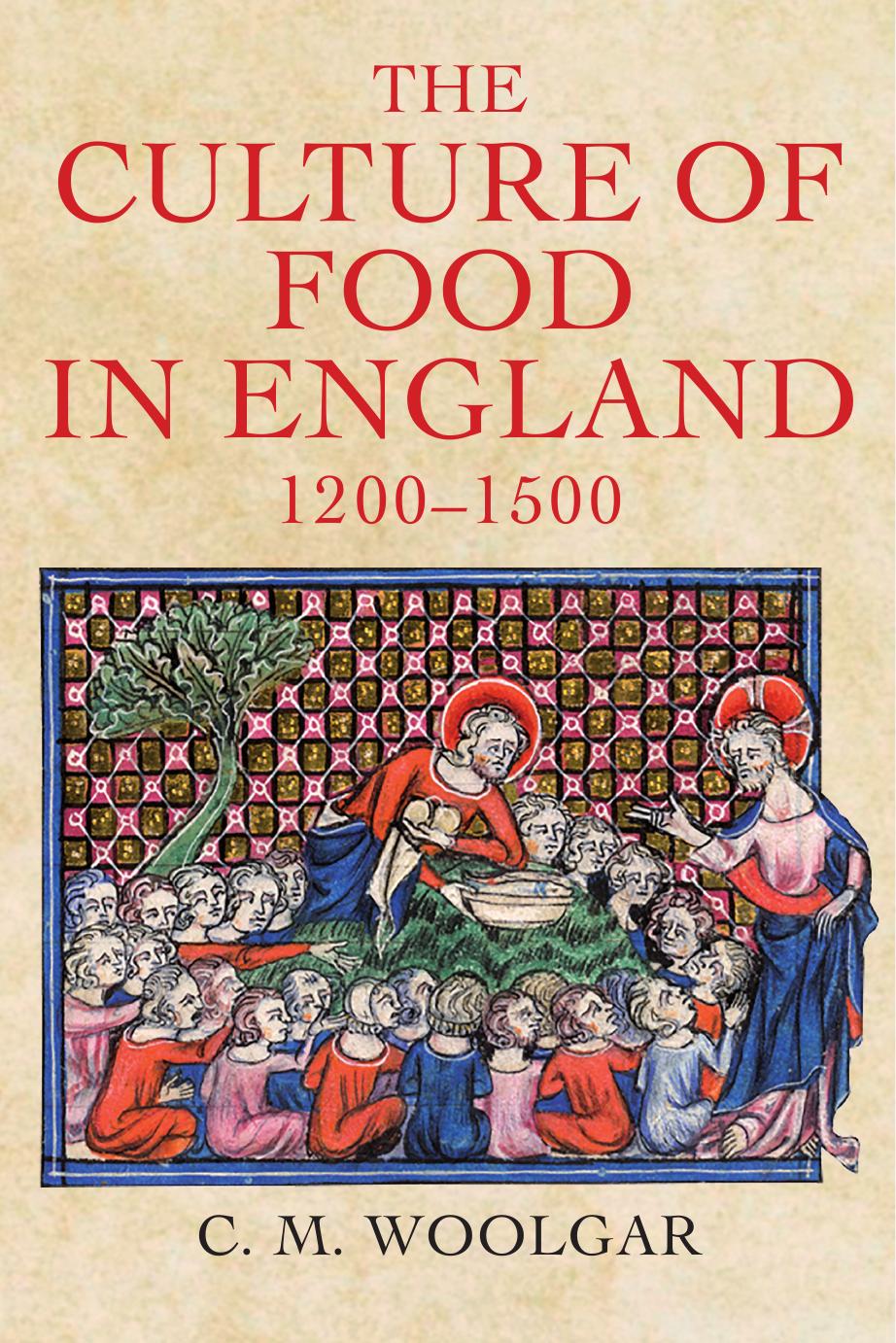 The Culture Of Food In England 12001500 C M Woolgar