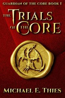 The Trials Of The Core Michael E Thies