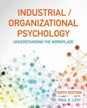 Industrialorganizational Psychology Understanding The Workplace 6th Edition 6th Paul Levy