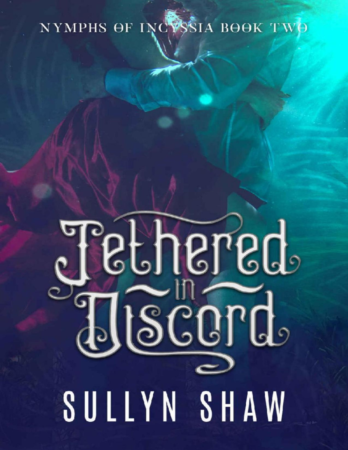 Nymphs Of Incyssia Book 2 Tethered In Discord Sullyn Shaw