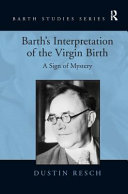 Barths Interpretation Of The Virgin Birth A Sign Of Mystery Dustin Resch