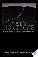 Dark Horizons Science Fiction And The Dystopian Imagination 1 Raffaella Baccolini And Tom Moylan