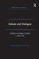 Debate And Dialogue Christian And Pagan Cultures C 360430 1 Maijastina Kahlos