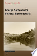 George Santayanas Political Hermeneutics Katarzyna Kremplewska