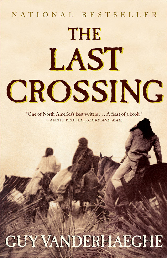 The Last Crossing Guy Vanderhaeghe
