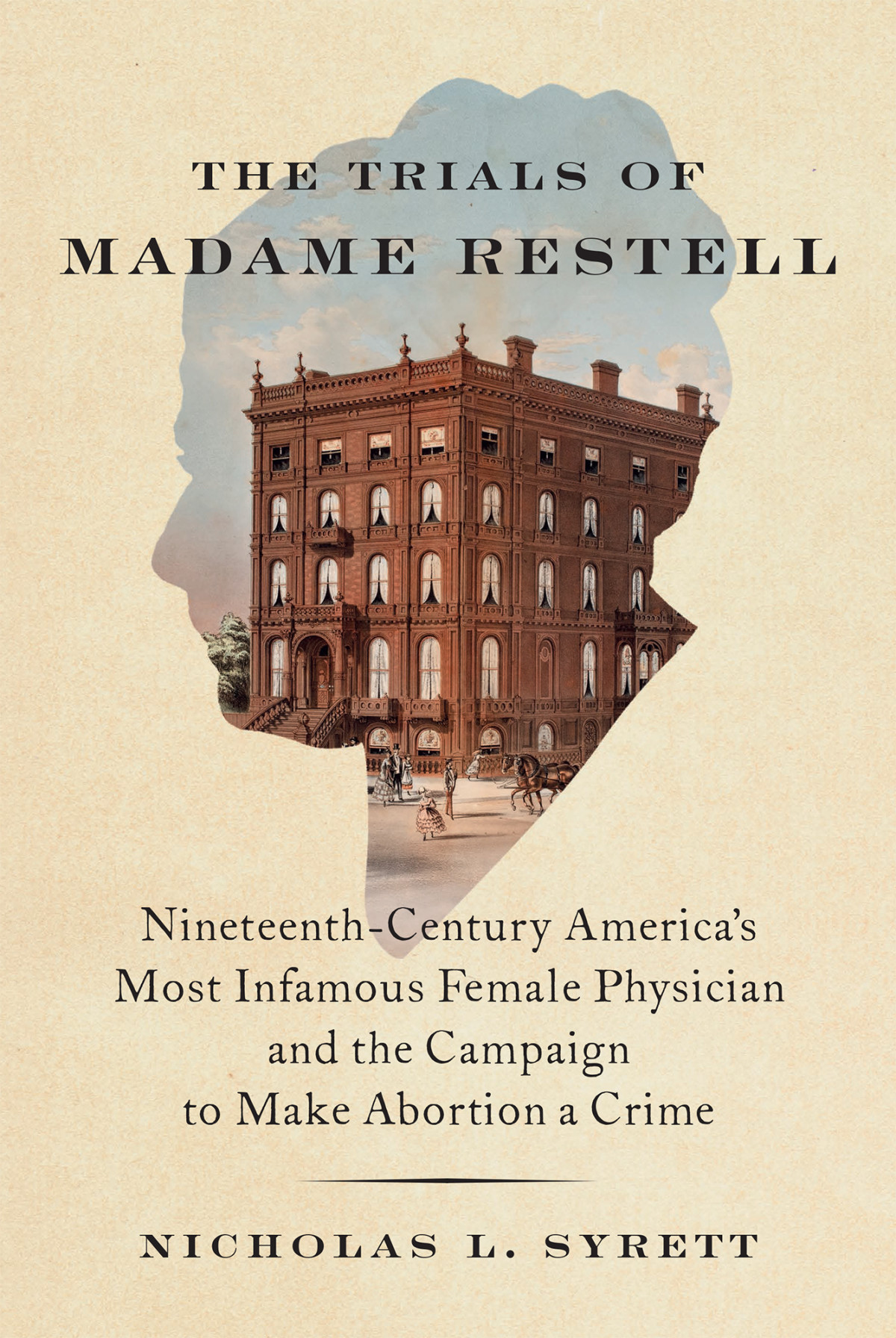 The Trials Of Madame Restell Nicholas L Syrett