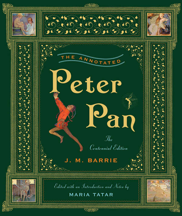 The Annotated Peter Pan Illustrated J M Barrie Maria Tatar