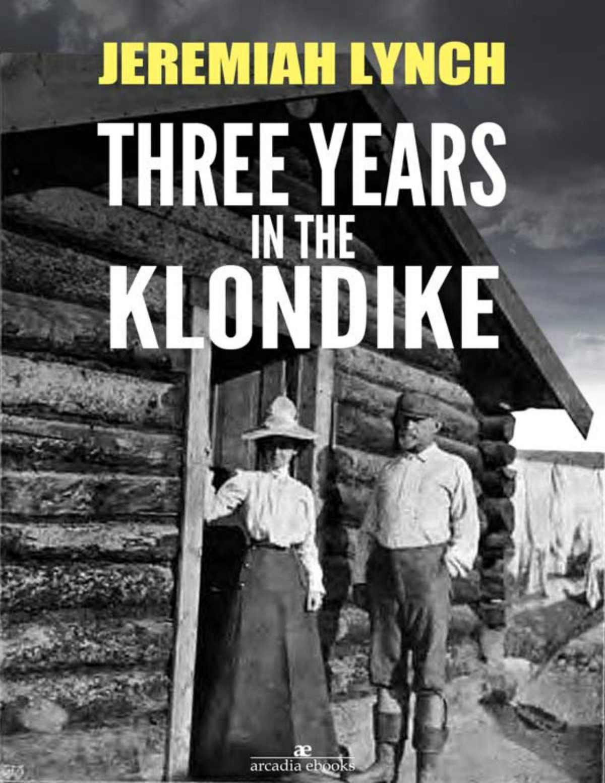 Three Years In The Klondike Illustrated Jeremiah Lynch