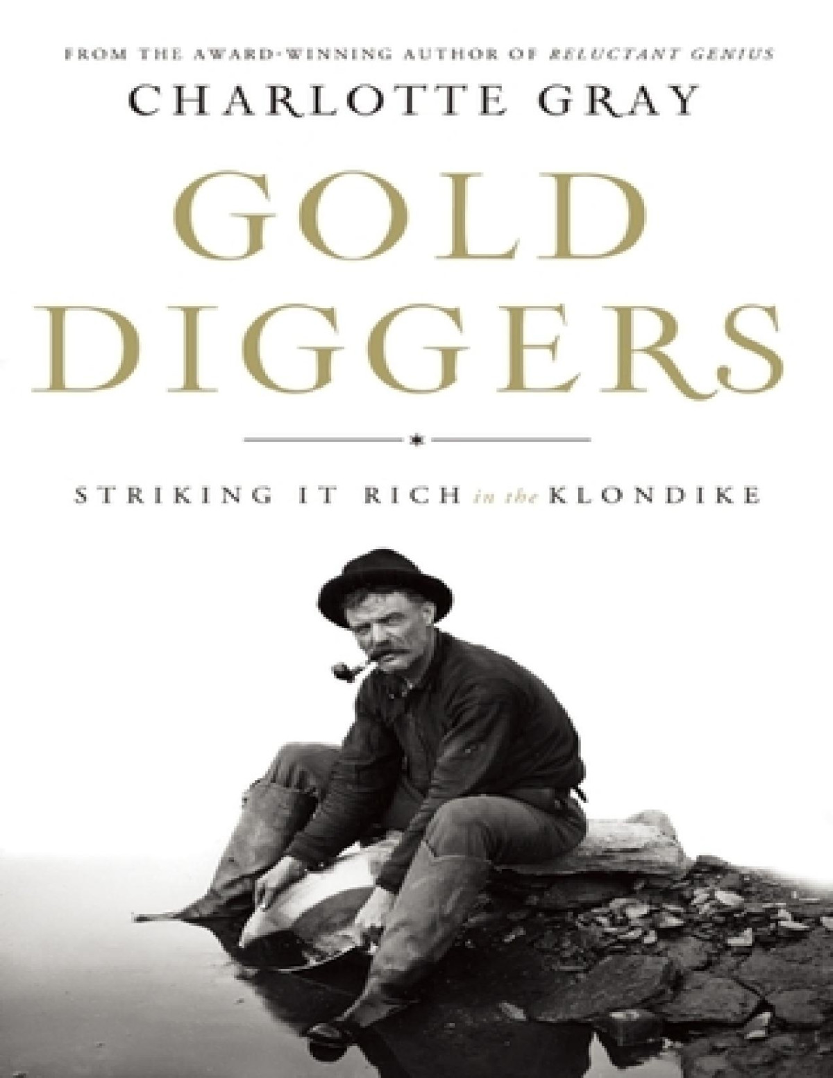 Gold Diggers Striking It Rich In The Klondike Charlotte Gray