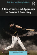 A Constraintsled Approach To Baseball Coaching 1 Rob Gray Randy Sullivan