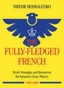 The Fullyfledged French Fresh Strategies And Resources For Dynamic Chess Players New In Chess 1st Edition Viktor Moskalenko