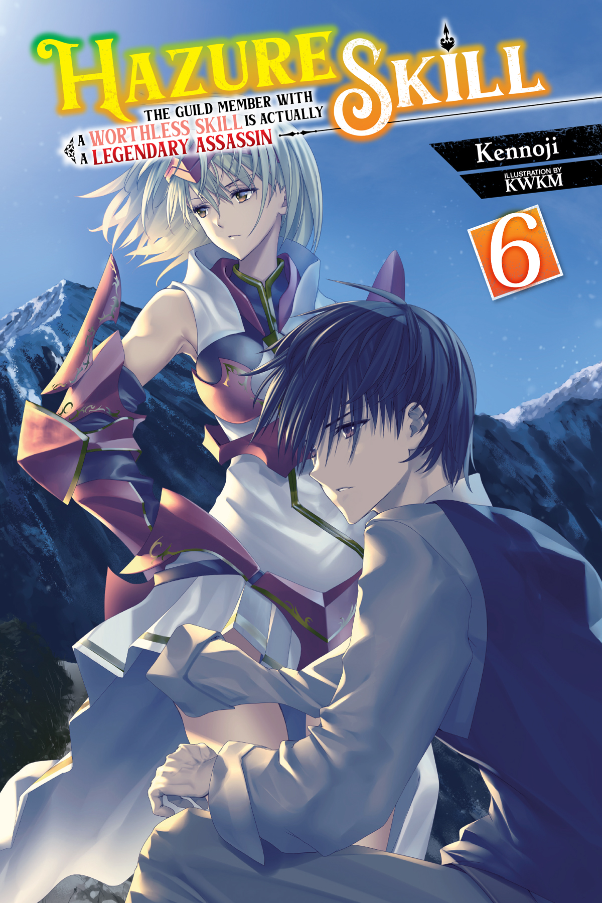 Hazure Skill The Guild Member With A Worthless Skill Is Actually A Legendary Assassin Vol 6 Kennoji And Kwkm