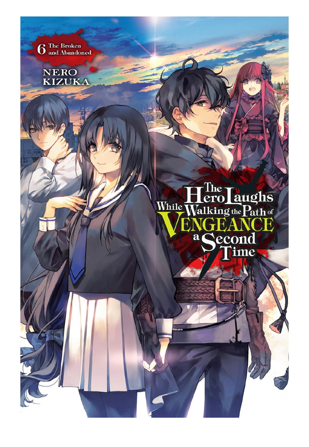 The Hero Laughs While Walking The Path Of Vengeance A Second Time Vol 6 The Broken And Abandoned Nero Kizuka Sinsora