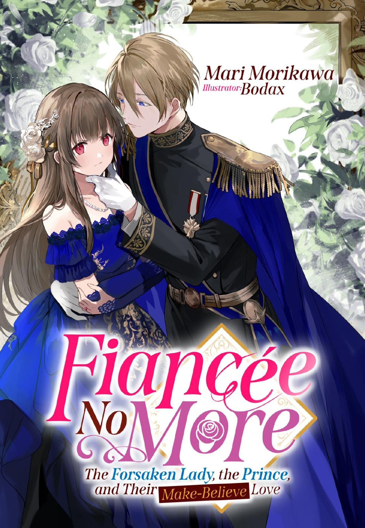 Fiance No More The Forsaken Lady The Prince And Their Makebelieve Love Volume 1 Mari Morikawa
