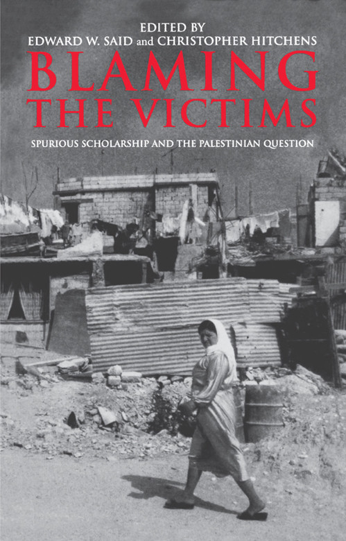 Blaming The Victims Spurious Scholarship And The Palestinians Edward W Said