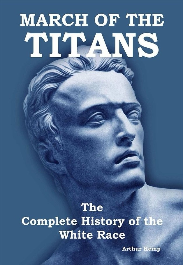 March Of The Titans The Complete History Of The White Race Arthur Kemp
