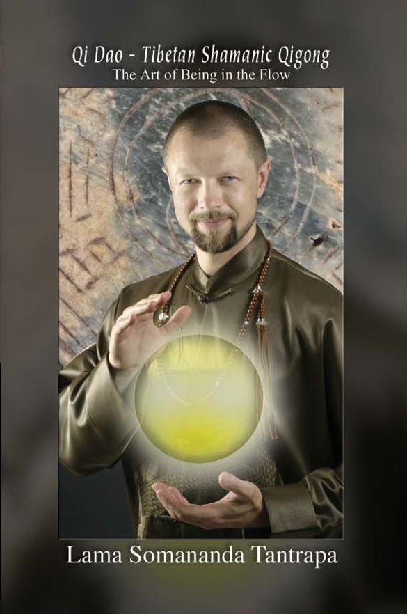 The Art Of Being In The Flow Qi Dao Tibetan Shamanic Qigong Book 1 Lama Tantrapa