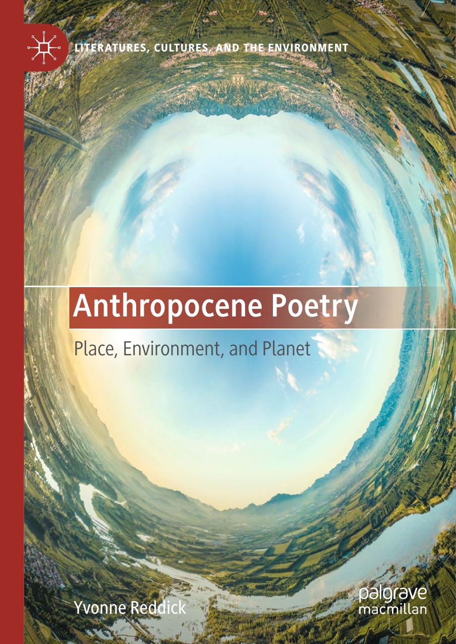 Anthropocene Poetry Place Environment And Planet Yvonne Reddick