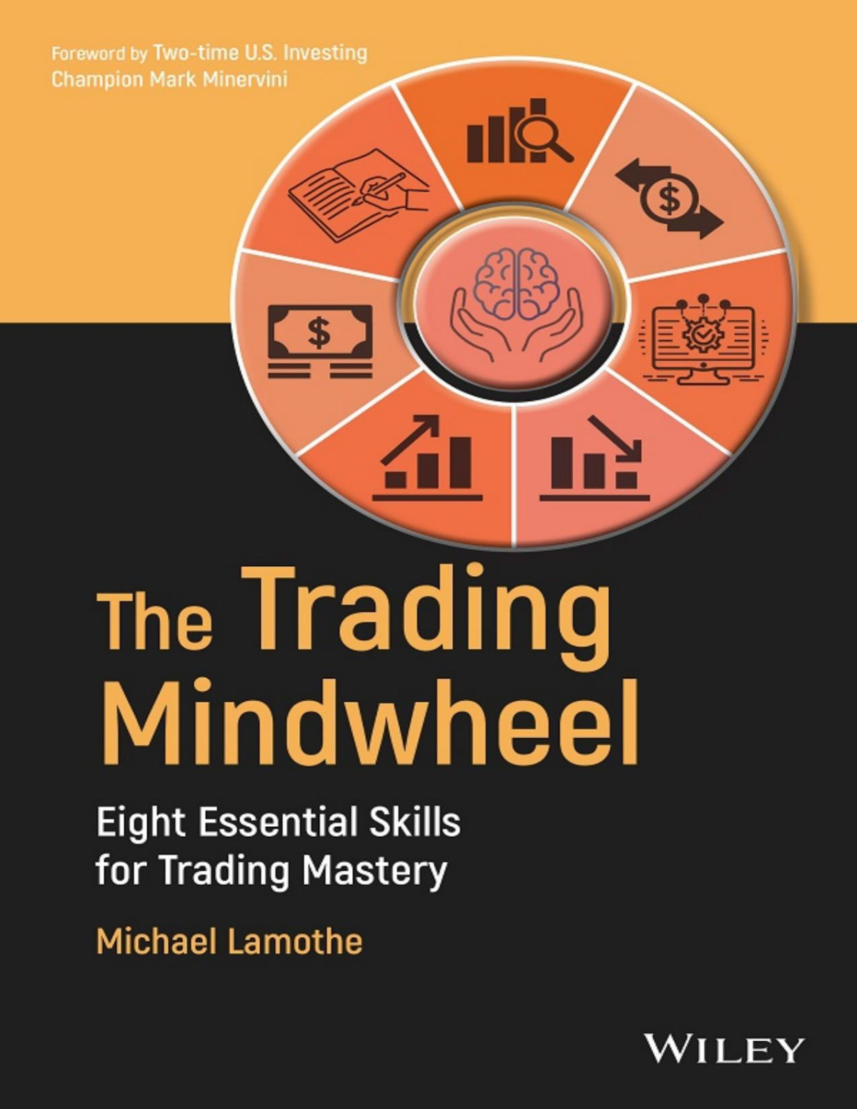 The Trading Mindwheel Eight Essential Skills For Trading Mastery Michael Lamothe