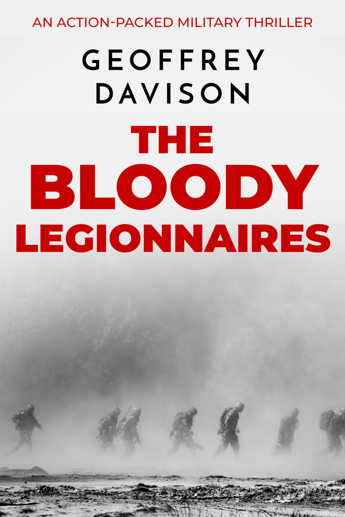 The Bloody Legionnaires An Actionpacked Military Thriller Geoffrey Davison