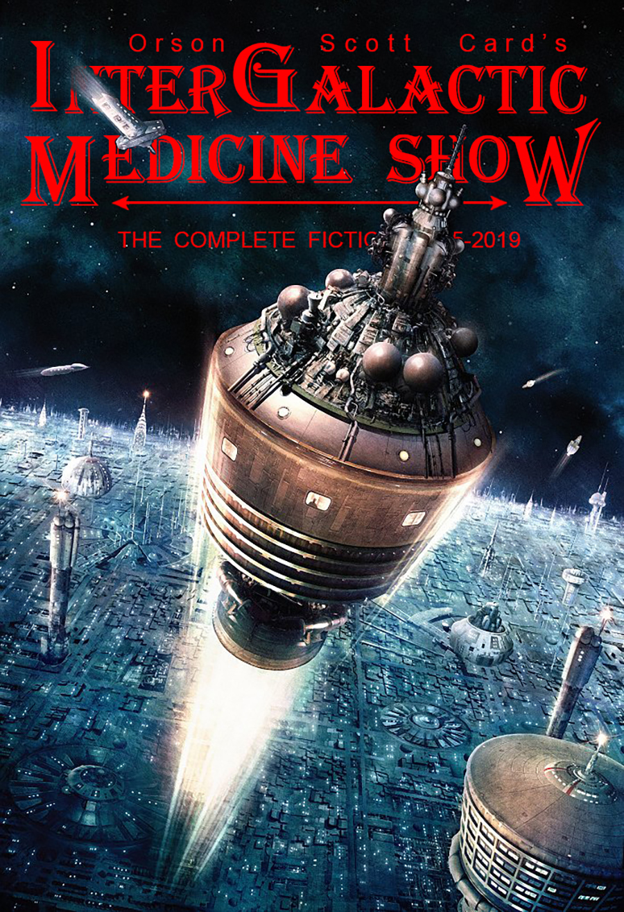 Intergalactic Medicine Show The Complete Fiction Orson Scott Card Editor