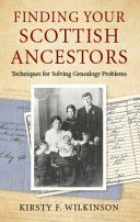Finding Your Scottish Ancestors Techniques For Solving Genealogy Problems Kirsty F Wilkinson