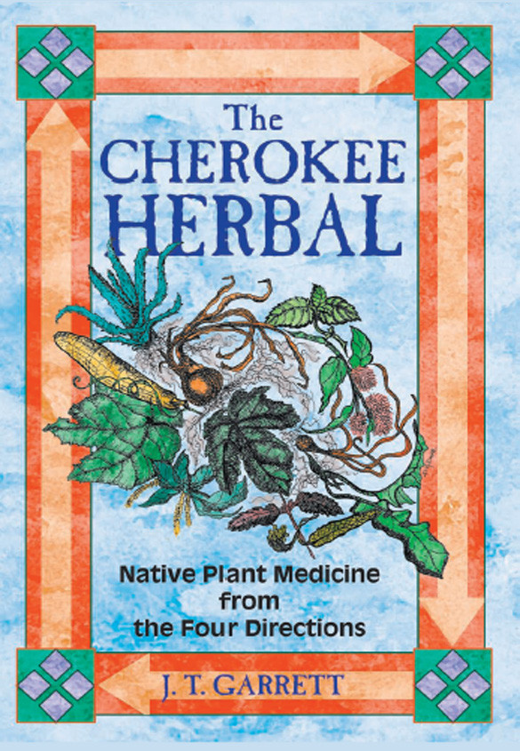 The Cherokee Herbal J T Garrett