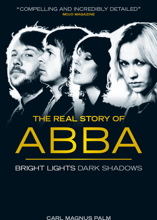 Bright Lights Dark Shadows The Real Story Of Abba Carl Magnus Palm