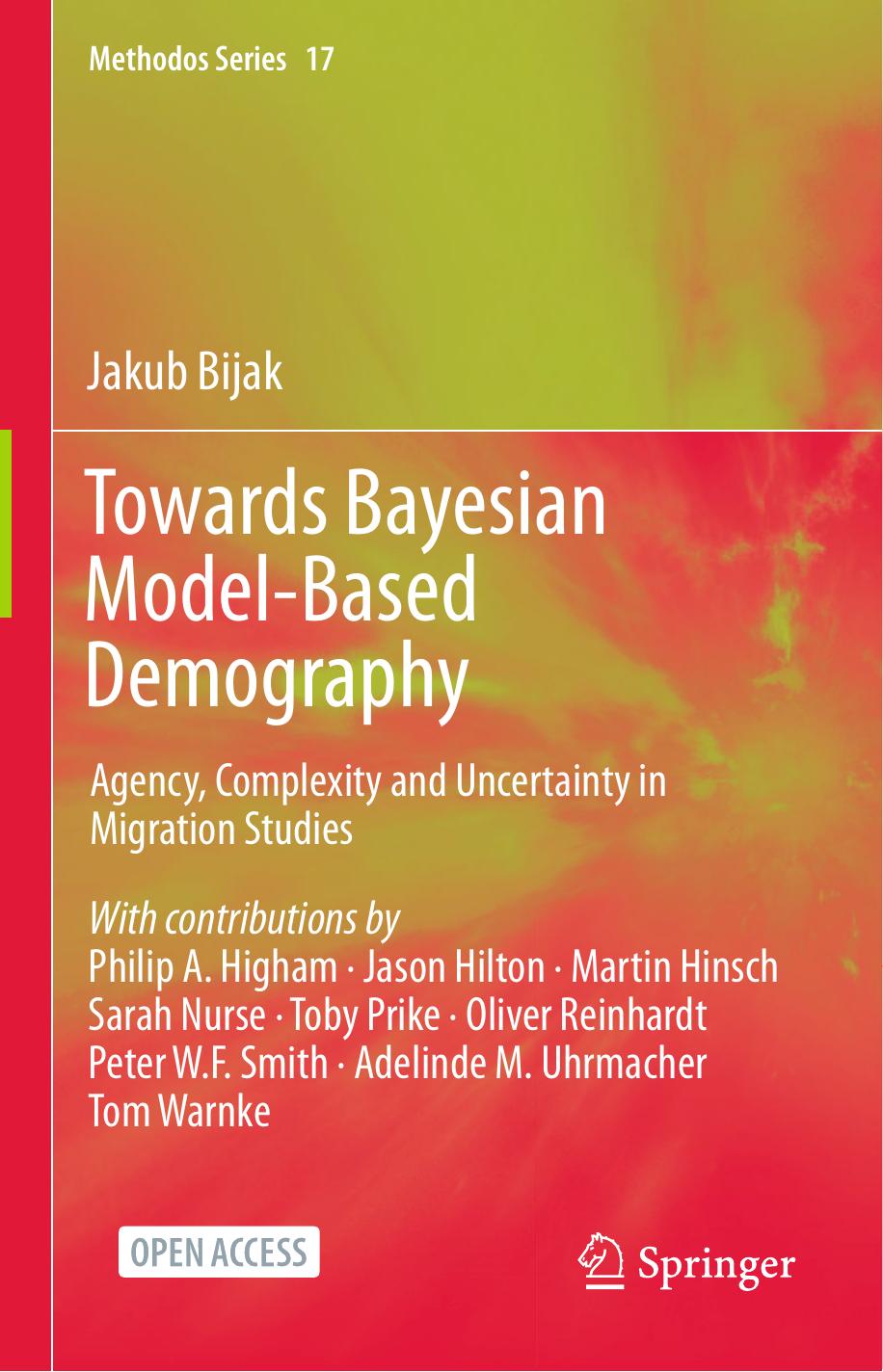 Towards Bayesian Modelbased Demography Agency Complexity And Uncertainty In Migration Studies 1st Edition Jakub Bijak