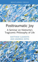 Posttraumatic Joy A Seminar On Nietzsches Tragicomic Philosophy Of Life 1 Matthew Clemente