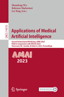Applications Of Medical Artificial Intelligence Second International Workshop Amai 2023 Held In Conjunction With Miccai 2023 Vancouver Bc Canada October 8 2023 Proceedings Shandong Wu