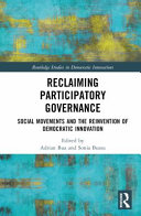 Reclaiming Participatory Governance Social Movements And The Reinvention Of Democratic Innovation 1 Adrian Bua