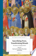 Sanctifying Texts Transforming Rituals Encounters In Liturgical Studies Paul Van Geest