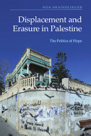 Displacement And Erasure In Palestine The Politics Of Hope Noa Shaindlinger