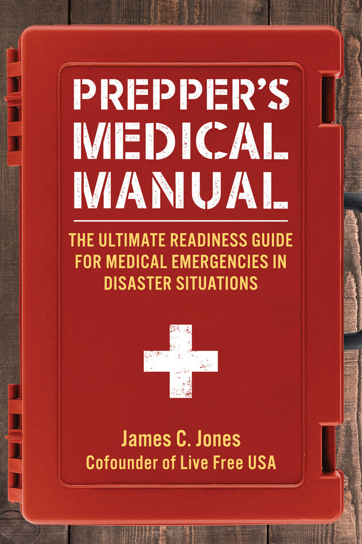 Preppers Medical Manual The Ultimate Readiness Guide For Medical Emergencies In Disaster Situations Jones