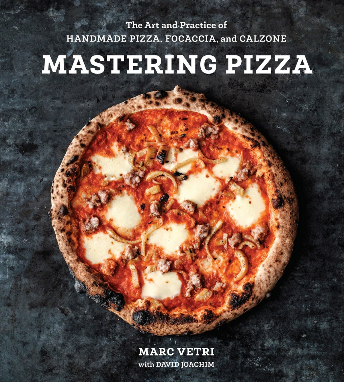 Mastering Pizza The Art And Practice Of Handmade Pizza Focaccia And Calzone A Cookbook Marc Vetri Author