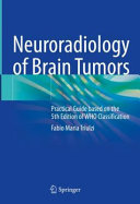 Neuroradiology Of Brain Tumors Practical Guide Based On The 5th Edition Of Who Classification 5th Fabio Maria Triulzi
