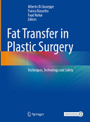 Fat Transfer In Plastic Surgery Techniques Technology And Safety Alberto Di Giuseppe