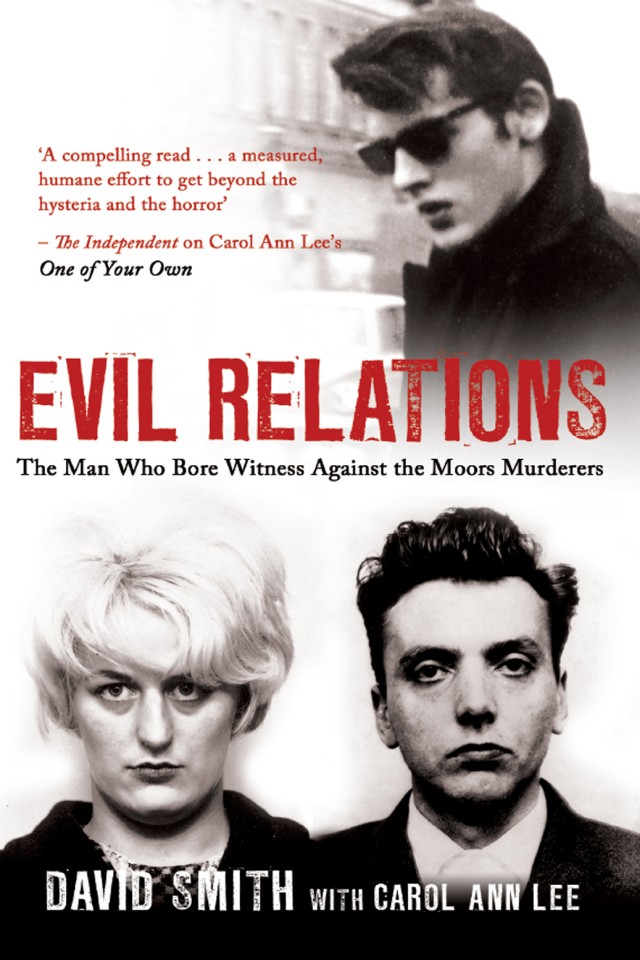 Evil Relations The Man Who Bore Witness Against The Moors Murderers 2012 David Smith Carol Ann Lee