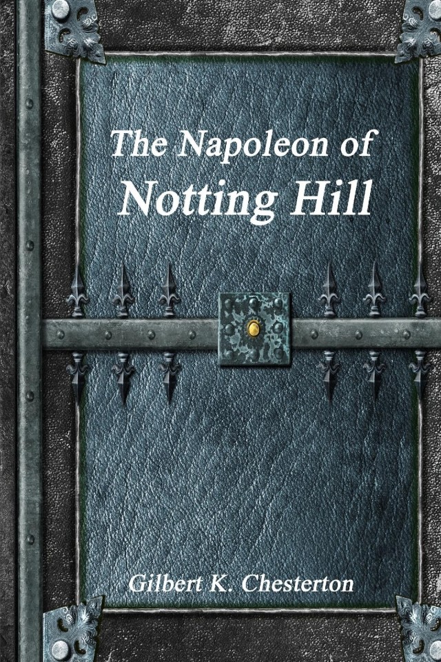 The Napoleon Of Notting Hill Gilbert K Chesterton