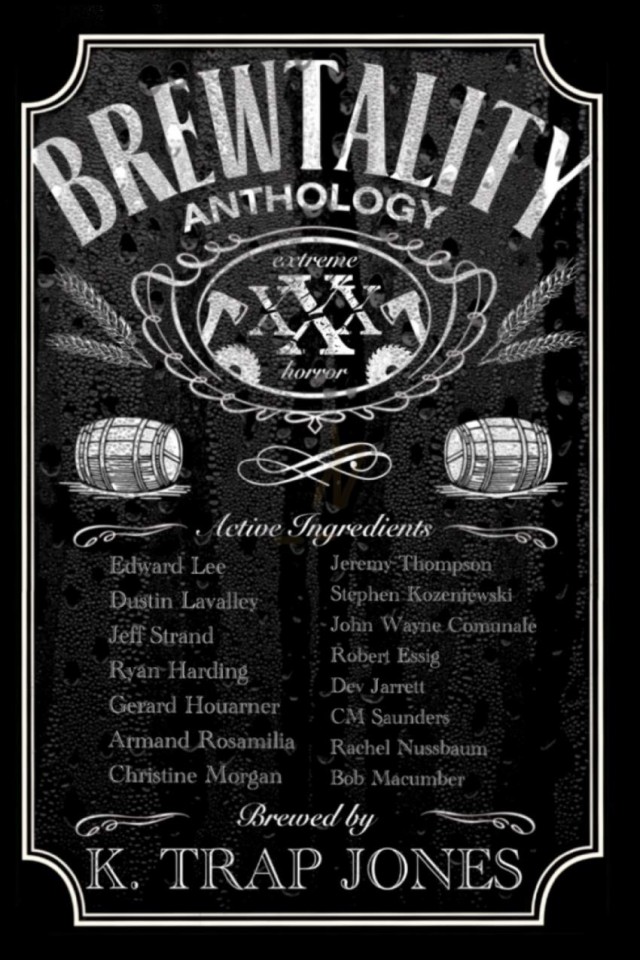 Brewtality Extreme Horror Anthology Ryan Harding Gerard Houarner Armand Rosamilia Stephen Kozeniewski Jeremy Thompson K Trap Jones