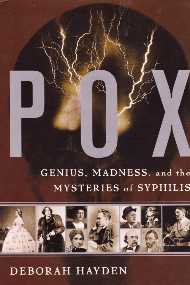 Pox Genius Madness And The Mysteries Of Syphilis Deborah Hayden